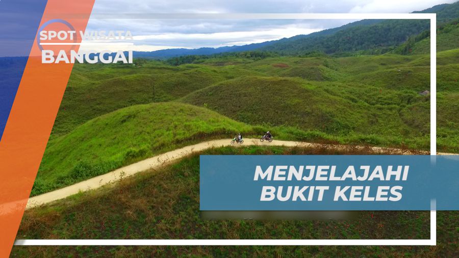 Menyusuri Jalan Setapak Naik Motor Trail, Mengeksplore Keindahan Bukit Keles, Banggai