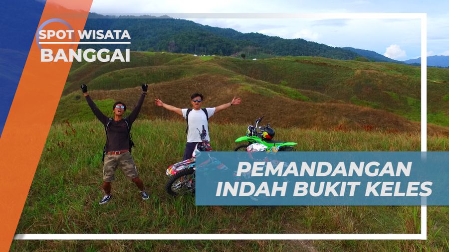 Menikmati Indahnya Pemadangan Hamparan Hijau Bukit Keles, Banggai