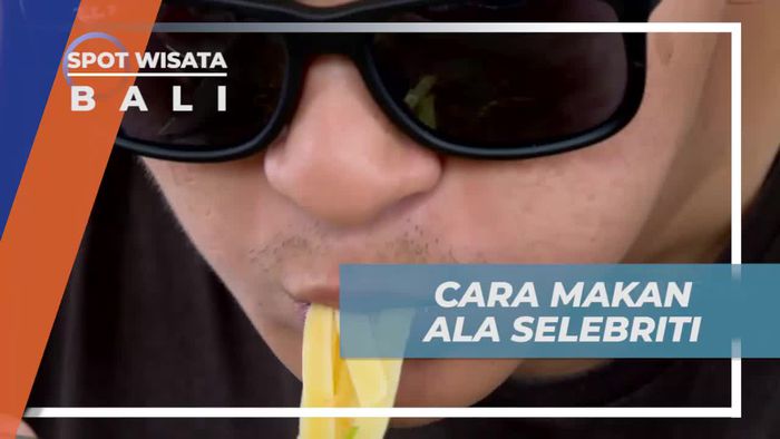 Santap Lahap Kuliner Istimewa, Cara Unik Makan ala Selebriti, Bali
