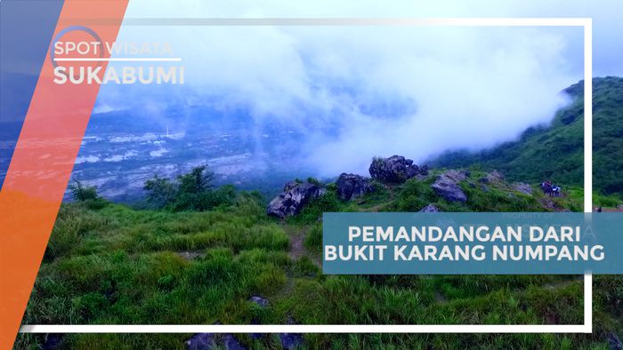 Menikmati Indahnya Pemandangan Alam dari Puncak Bukit Karang Numpang, Sukabumi