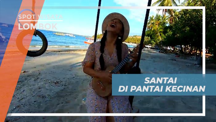 Bersantai Sambil Bernyanyi Menikmati Suasana Pantai Kecinan, Lombok