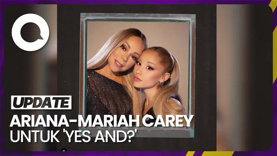 Ariana Grande Kolaborasi dengan Mariah Carey untuk yes and? Remix