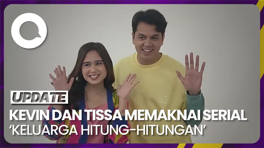 Makna Serial Keluarga Hitung-Hitungan Bagi Kevin Julio dan Tissa Biani