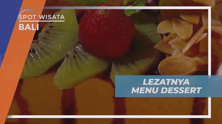 Melahap Lezatnya Menu Dessert yang Memanjakan Lidah, Bali