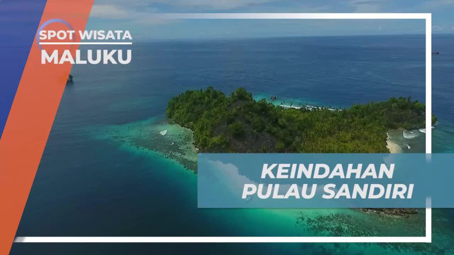 Gugusan Bukit dan Pantai, Keindahan Pulau Sandiri Maluku