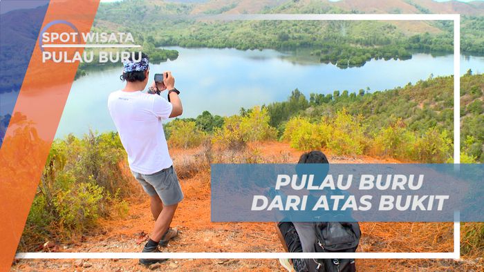 Menikmati Pesona Lukisan Alam dari Atas Bukit yang Mempesona, Pulau Buru