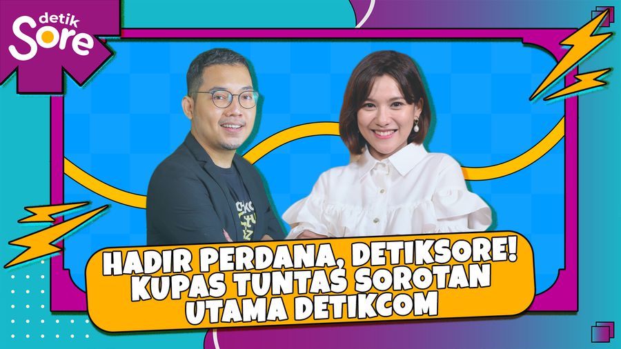 Edisi #01: Hadir Perdana, detik Sore! Kupas Tuntas Sorotan Utama detikcom