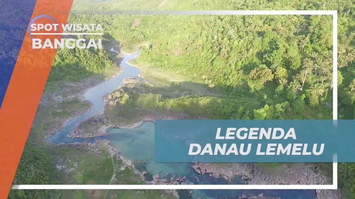 Mengenal Legenda Danau Lemelu yang Populer di Masyarakat Banggai