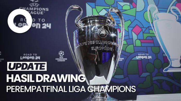 Hasil Drawing Perempatfinal Liga Champions: Madrid Vs City, PSG Vs Barca