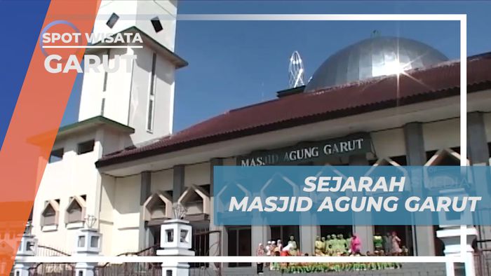 Masjid Agung, Saksi Sejarah Perkembangan Islam di Kota Garut