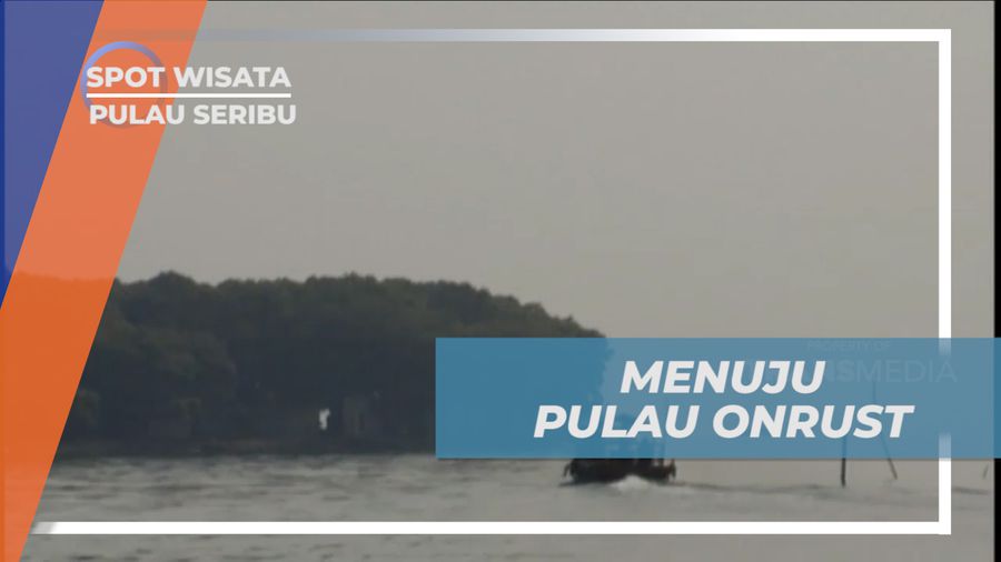 Mengarungi Lautan Menuju Pulau Onrust yang Syarat Sejarah, Kepulauan Seribu