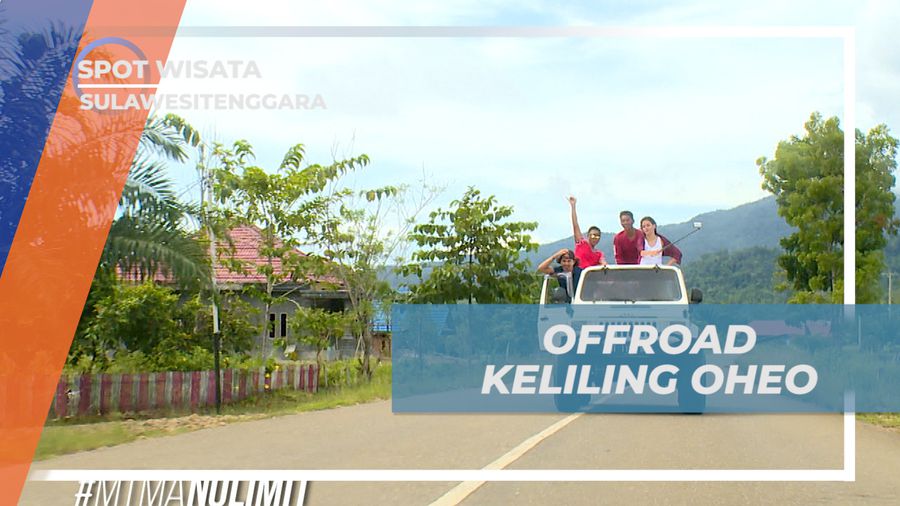 Menikmati Indahnya Pemandangan Desa Oheo Naik Mobil Offroad, Sulawesi Tenggara