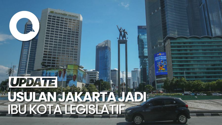 Muncul Usulan Jakarta Jadi Ibu Kota Legislatif, Pemerintah Menolak