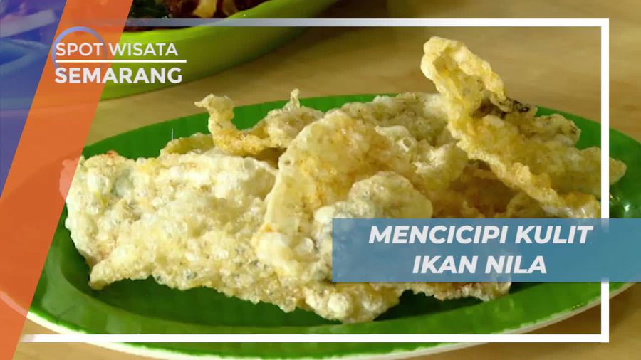 Sensasi Menyantap Kulit Ikan Nila yang Gurih, Semarang 