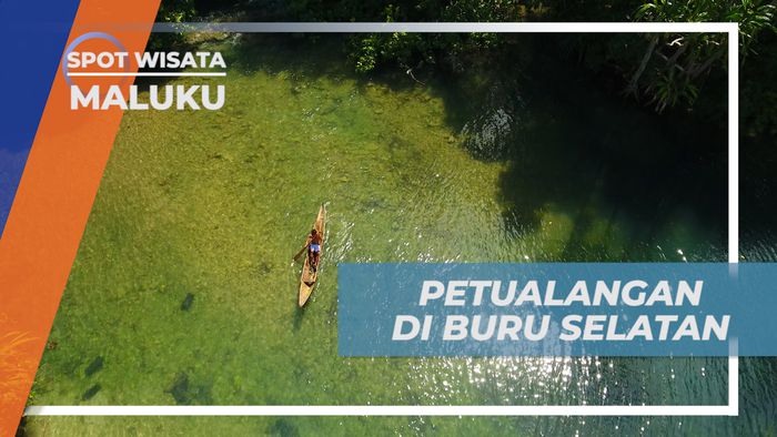 Berpetualang Mengeksplor Keindahan Alam Buru Selatan, Maluku