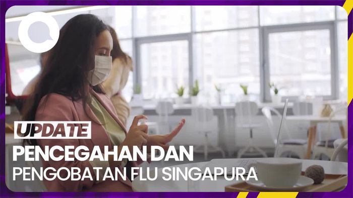 Simak! Cara Pencegahan dan Pengobatan Flu Singapura