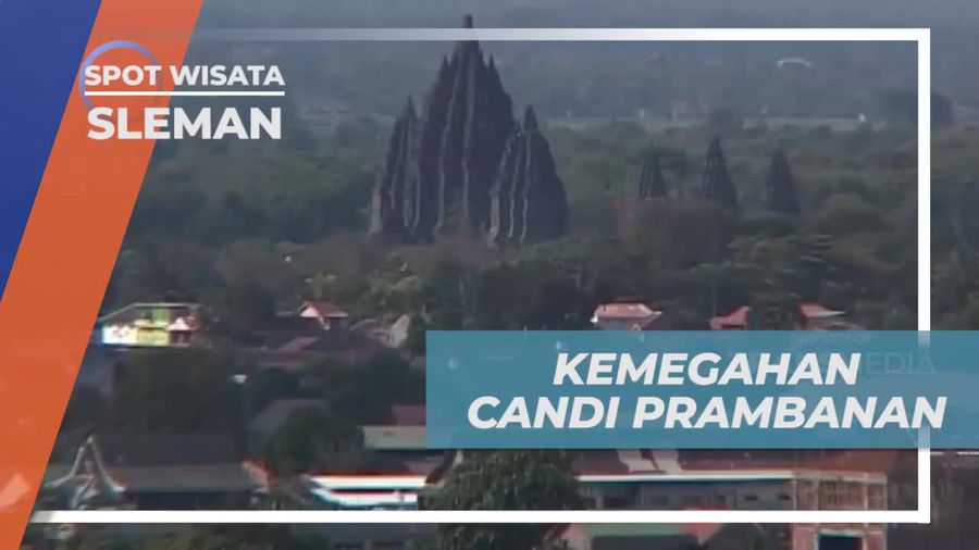 Melihat Dari Dekat Nuansa Megah Candi Prambanan, Sleman