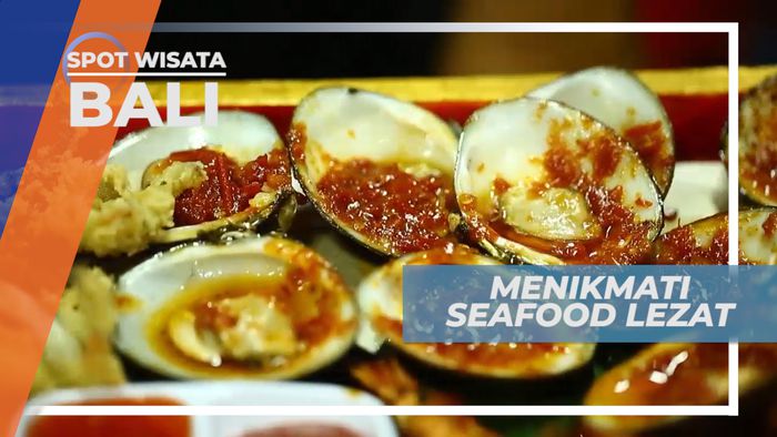Menyantap Lezatnya Kuliner Seafood Berteman Indahnya Pemandangan Pantai, Bali