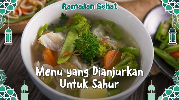 Kenapa Makanan Berkuah Disarankan untuk Santap Sahur?