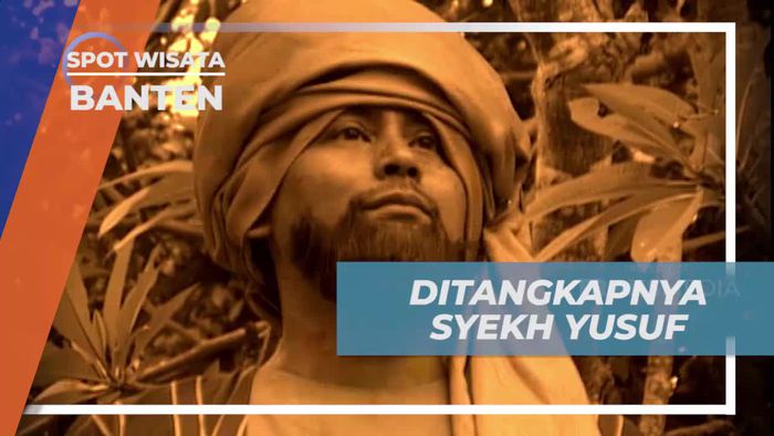 Kisah Ditangkap dan Diasingkannya Syekh Yusuf, Banten