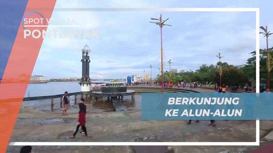 Berkunjung ke Alun-alun Tepi Sungai Kapuas Pontianak