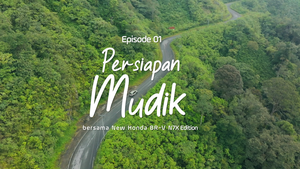 Eksotik Honda Episode 1: Persiapan Mudik Bersama New Honda BR-V N7X Edition