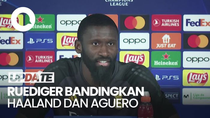 Ruediger: Haaland Salah Satu yang Terkuat, Aguero Sangat Tangguh