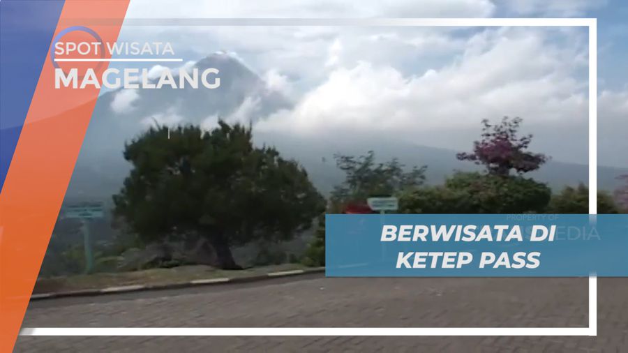 Ketep Pass, Objek Wisata Sekaligus Laboratorium Hidup Gunung Merapi, magelang