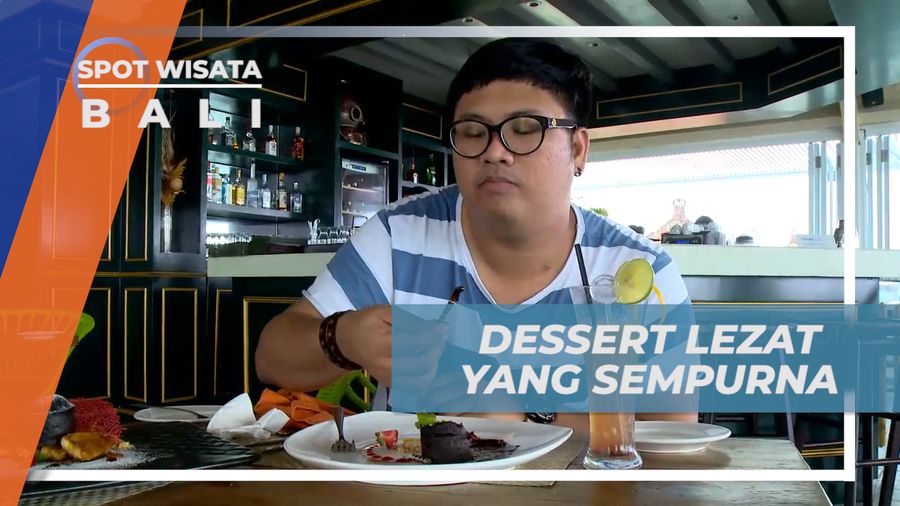 Menikmati Dessert Lezat Bercita Rasa Sempurna, Bali