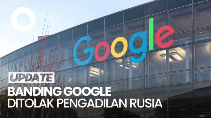 Pengadilan Rusia Vonis Google Bayar Denda Rp 783 M