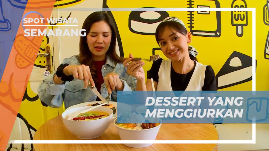 Menyantap Lezatnya Beragam Dessert yang Meleleh di Mulut, Semarang