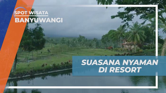 Menikmati Suasana Resort yang Asri Dengan View Pemandangan yang Indah, Banyuwangi