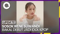 Mengenal Irene Suwandi, TikToker Asal Indonesia yang Bakal Debut Jadi Idol Kpop