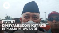 Din Syamsuddin Bareng Relawan 01 Ikut Aksi Demo Sengketa Pilpres