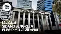 MK Akan Mulai Sidang Sengketa Pileg 29 April, Putusan 10 Juni