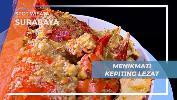 Menyantap Lezatnya Kuliner Kepiting Legendaris Khas Kota Pahlawan, Surabaya