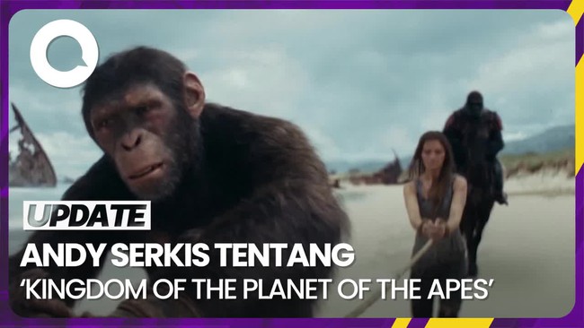 Keterlibatan Andy Serkis di Balik Kingdom of the Planet of the Apes
