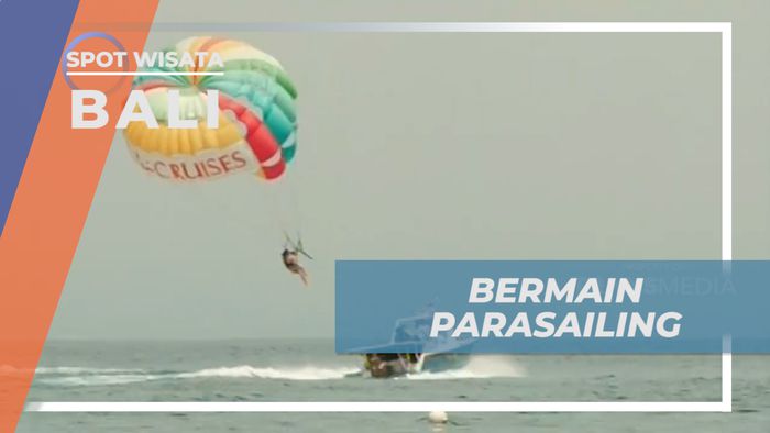 Menikmati Sensasi Seru Bermain Parasailing di Nusa Lembongan, Bali