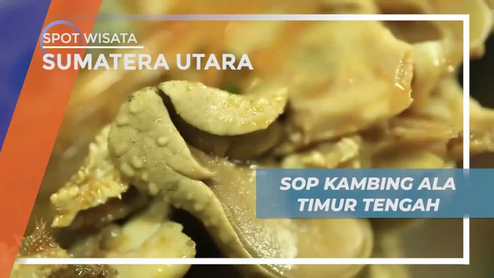 Mencicipi Kelezatan Sop Kambing Ala Timur Tengah di Kota Medan