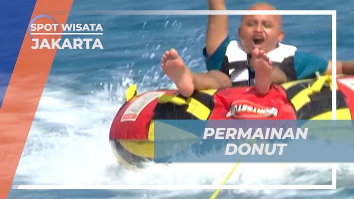 Menguji Nyali, Bermain Water Sport Donat Boat yang Memacu Adrenalin, Jakarta
