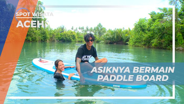 Bersantai di Atas Paddle Board, Menikmati Damainya Kreang Raba, Aceh