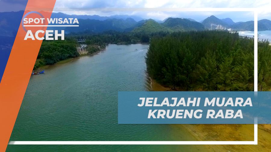 Mengeksplosrasi Keindahan Muara Krueng Raba Ala MTMA, Aceh