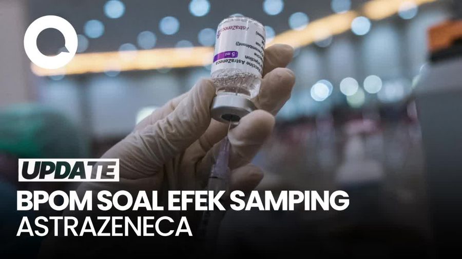 BPOM Bicara Rentang Waktu Efek Samping Vaksin AstraZeneca