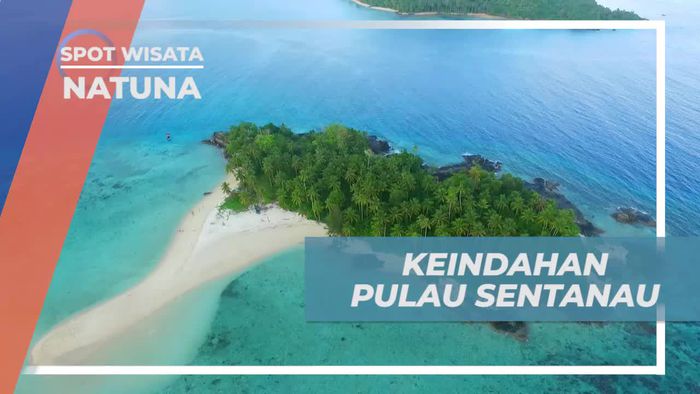 Pesona Air Jernih dan Alam Indah Pulau Sentanau Natuna