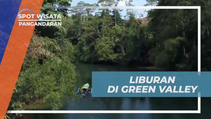 Liburan Seru di Green Valley Citumang Pangandaran