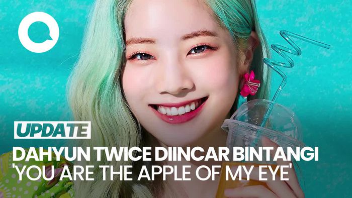Kata Agensi Saat Dahyun TWICE Diincar Bintangi You Are the Apple Of My Eye