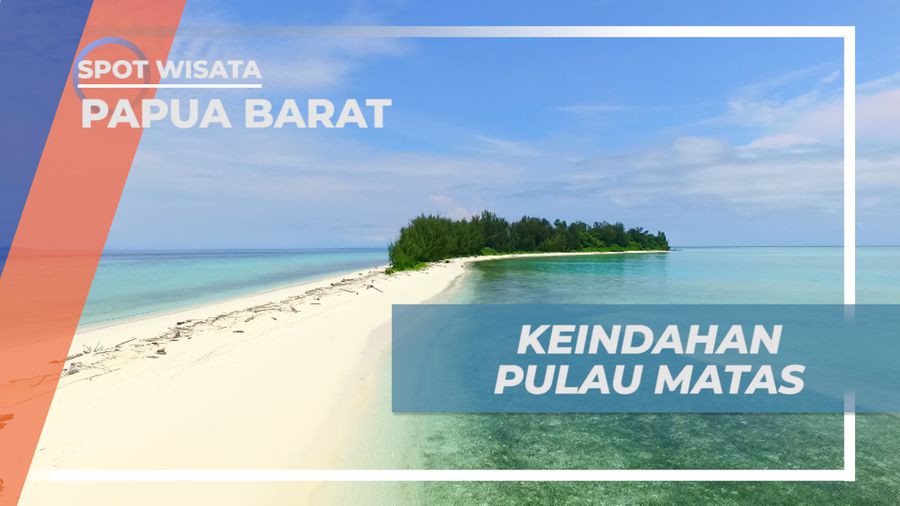 Menikmati Pesona Keindahan Hamparan Pasir Pulau Matas yang Memukau, Papua Barat