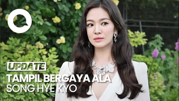 Pandangan Song Hye Kyo soal Tampil Modis Seiring Bertambahnya Usia