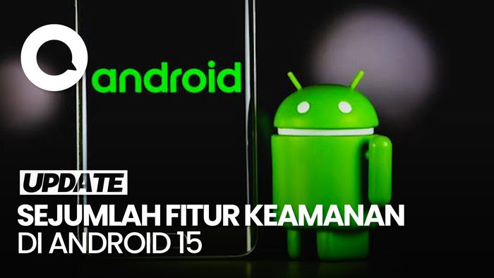 Google Umumkan Sejumlah Fitur Keamanan di Android 15