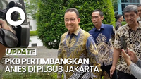 Anies Serius Pikirkan Maju Pilgub Jakarta, PKB: Kita Pertimbangkan